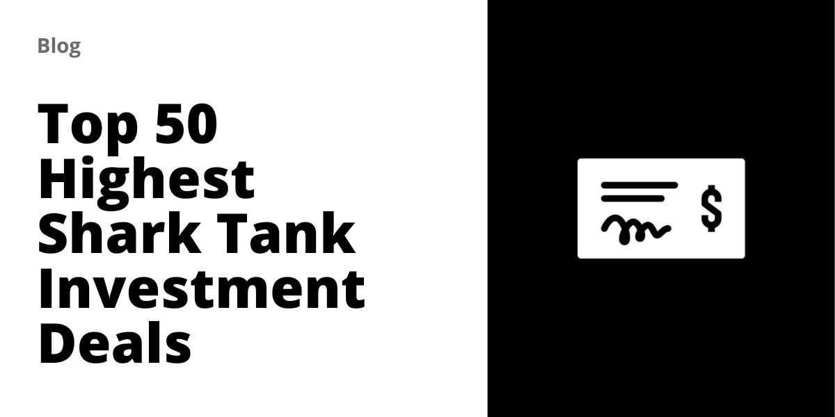 Top 50 Highest Shark Tank Investment Deals