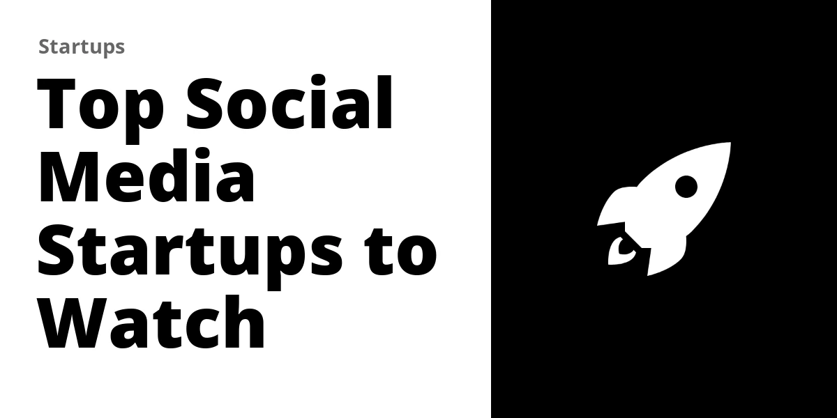 Top 100 Social Media Startups to Watch in 2026