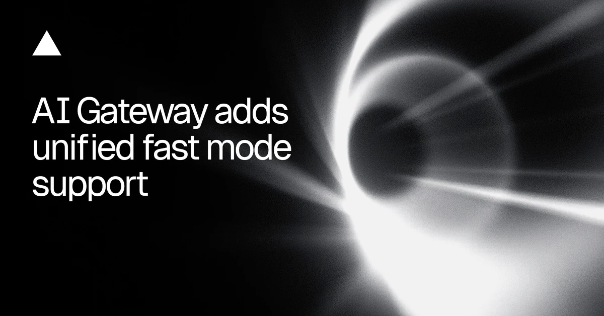 AI Gateway adds unified fast mode support