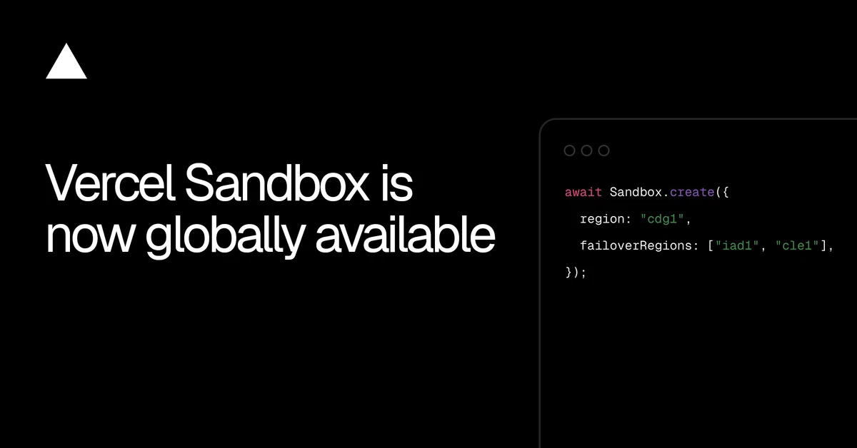 Vercel Sandbox is now globally available