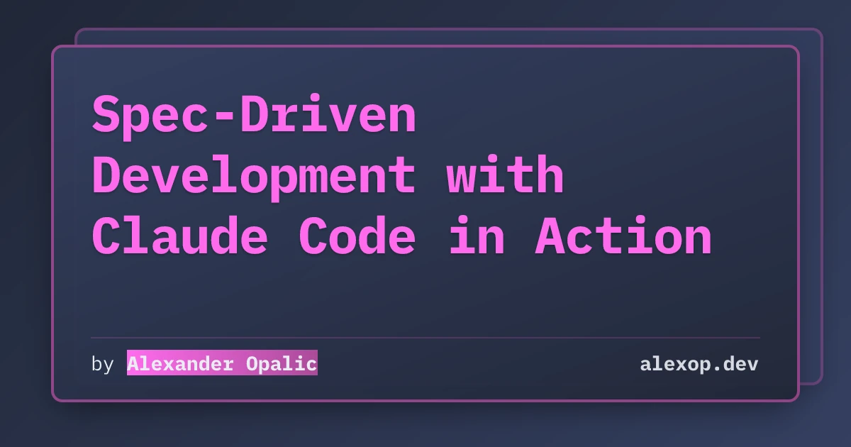 Spec-Driven Development with Claude Code in Action | alexop.dev