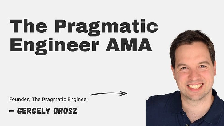 The Pragmatic Engineer AMA