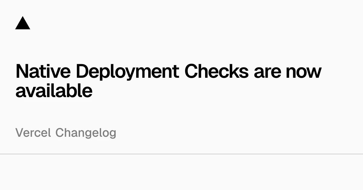 Native Deployment Checks are now available
