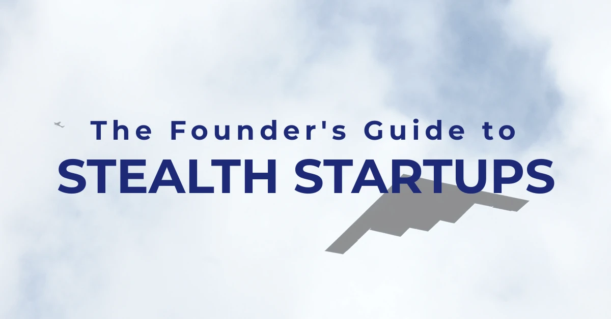 The Founder’s Guide to Stealth Startups