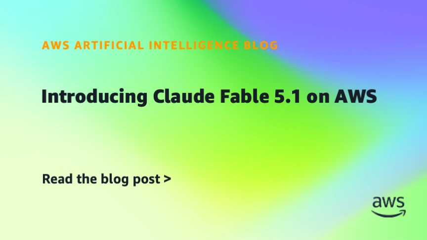 Introducing Claude Fable 5.1 on AWS | Artificial Intelligence