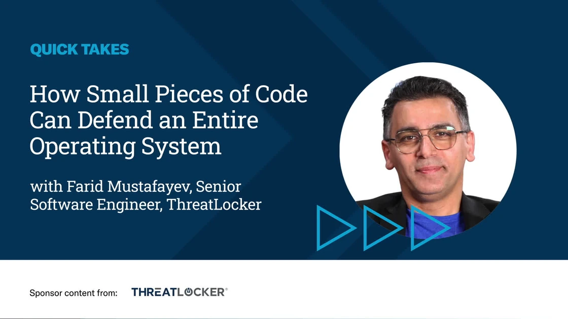 Video Quick Take: How Small Pieces of Code Can Defend an Entire Operating System - SPONSOR CONTENT FROM THREATLOCKER