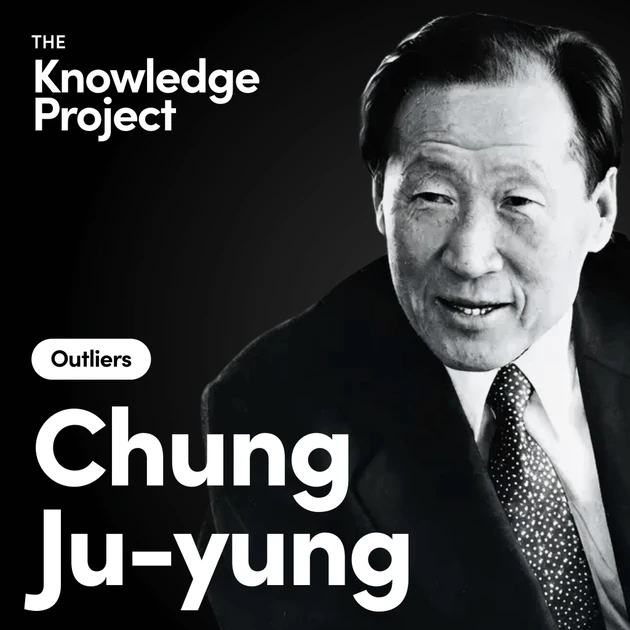 [Outliers] Chung Ju-yung: The Hyundai Founder Who Put a Country on His Back