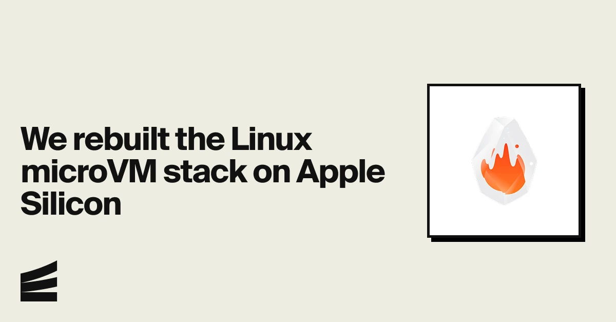 We Rebuilt the Linux MicroVM Stack on Apple Silicon