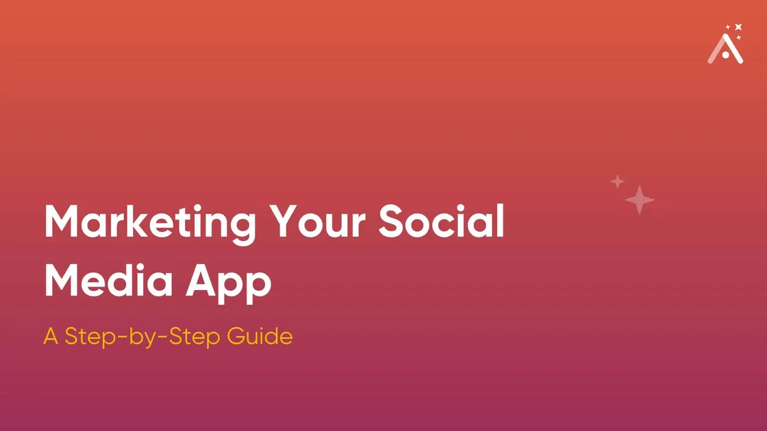 The Best Guide to Social Media Marketing for Apps in 2026