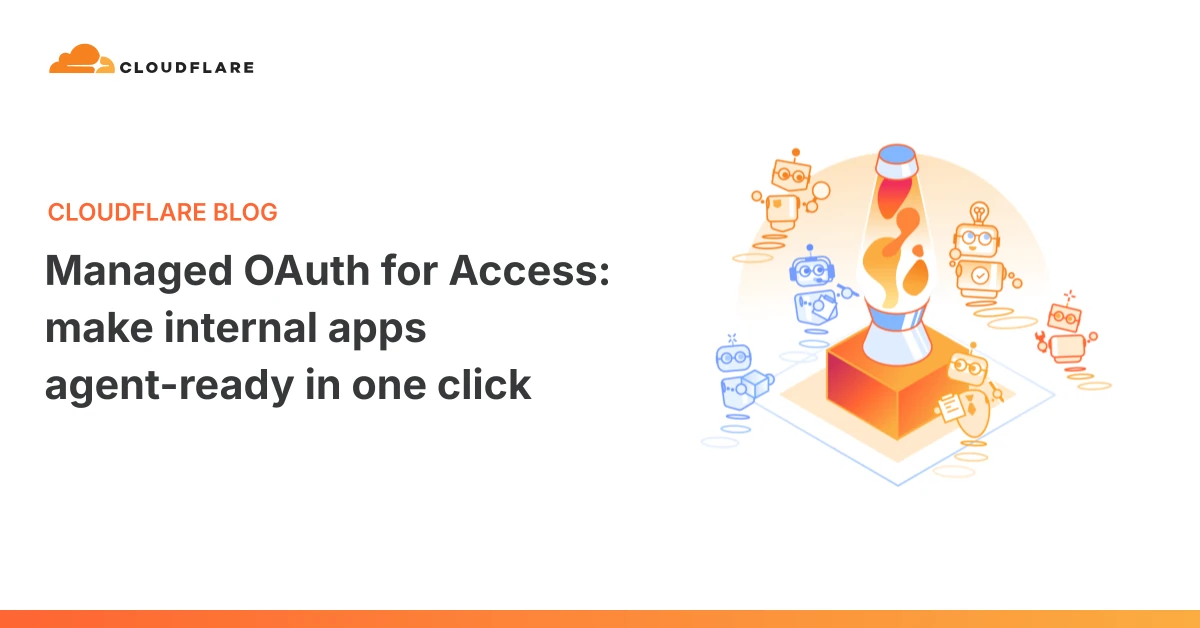Managed OAuth for Access: make internal apps agent-ready in one click