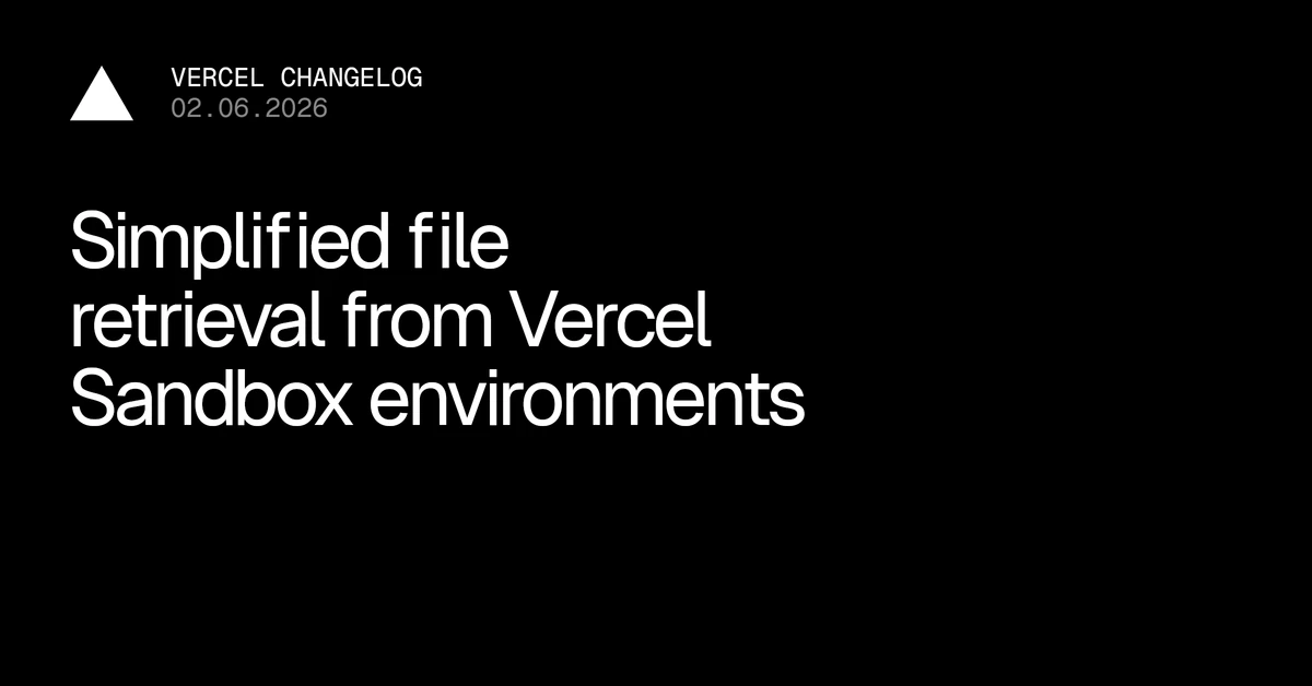 Simplified file retrieval from Vercel Sandbox environments - Vercel