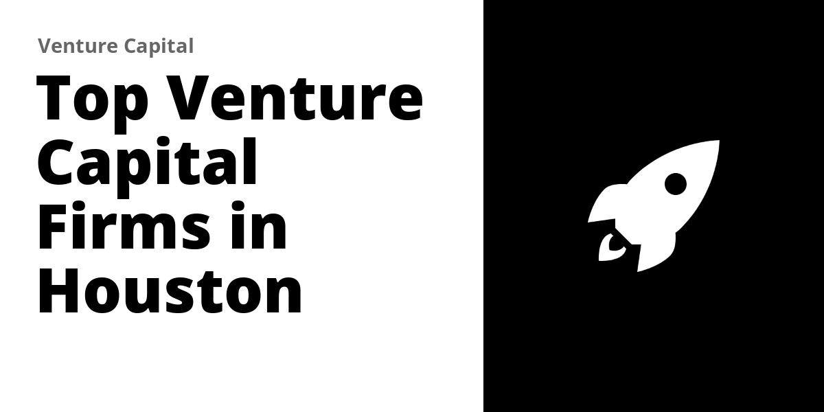 Top 7 Venture Capital Firms in Houston (2026)