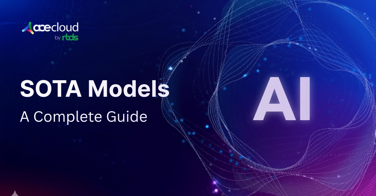 State-of-the-Art (SOTA) AI Models: The Complete Guide