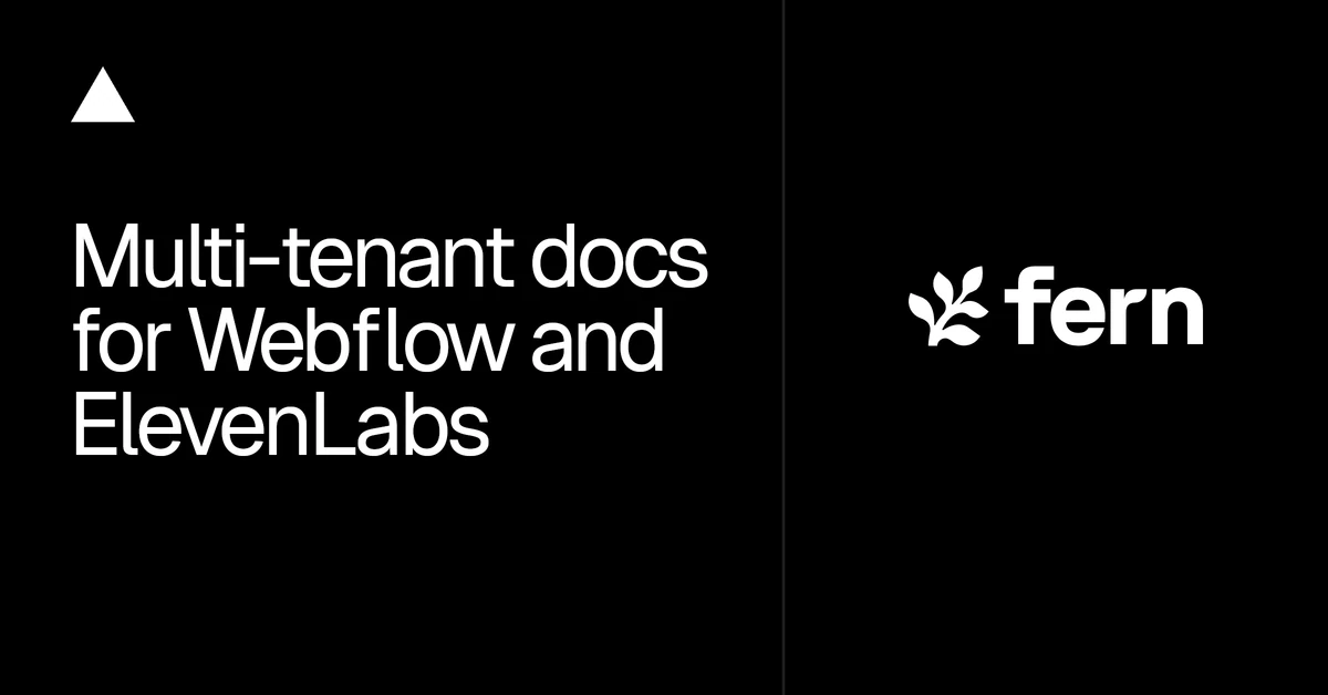 How Fern runs multi-tenant docs for Webflow and ElevenLabs on Vercel