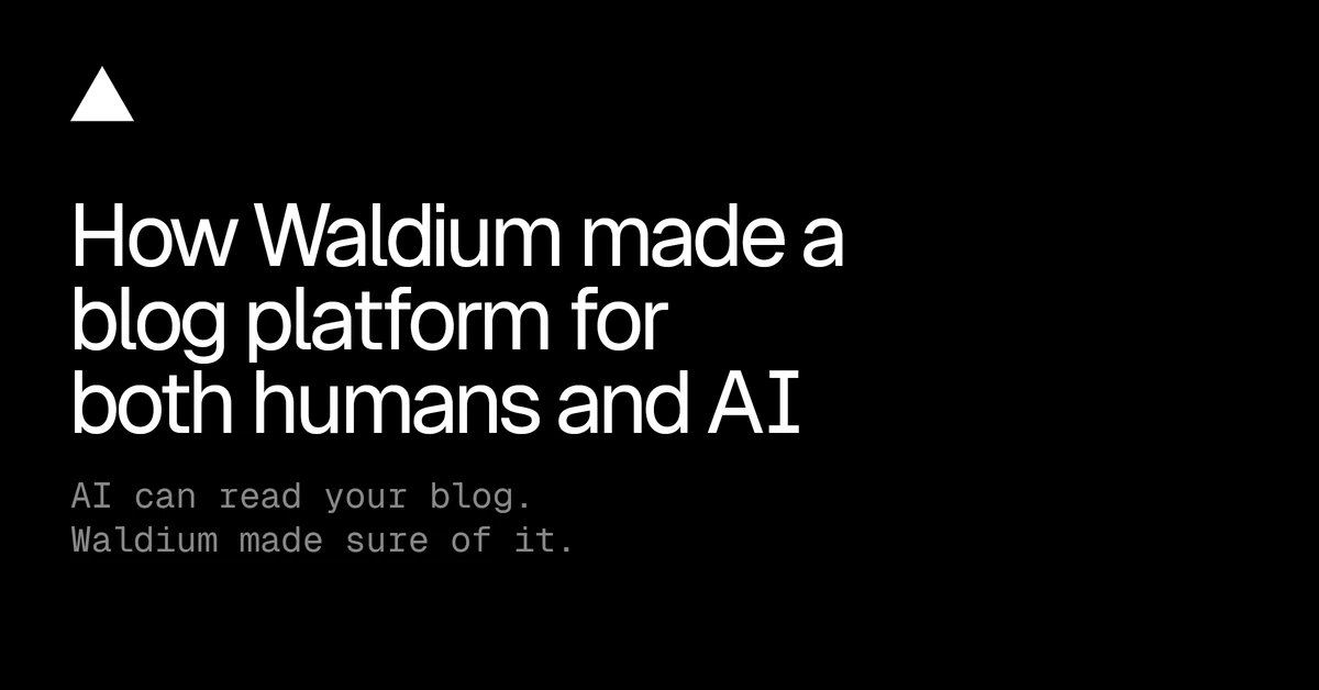 How Waldium made a blog platform work for humans and AI alike - Vercel