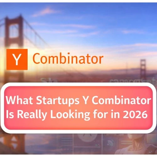 What Startups Y Combinator Is Really Looking for in 2026
