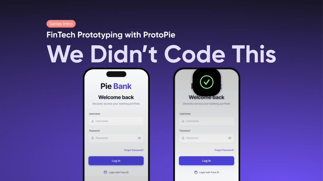 We Didn’t Code This: A Fully Functional FinTech App Built in ProtoPie
