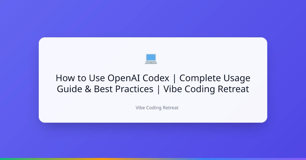 How to Use OpenAI Codex | Complete Usage Guide & Best Practices | Vibe ...