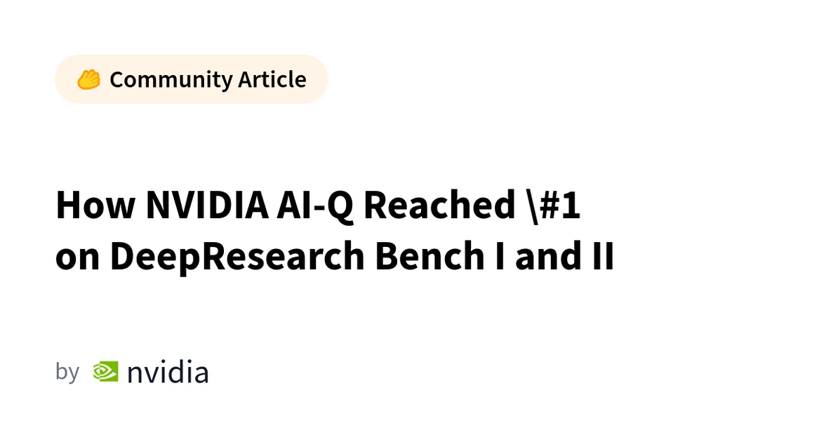 How NVIDIA AI-Q Reached \#1 on DeepResearch Bench I and II