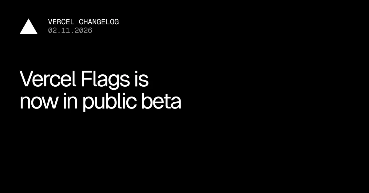 Vercel Flags is now in public beta - Vercel