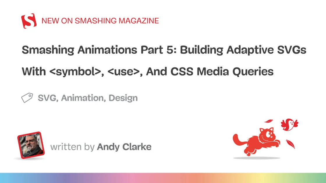 Smashing Animations Part 5: Building Adaptive SVGs With <symbol>, <use>, And CSS Media Queries — Smashing Magazine
