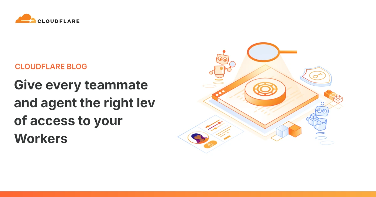 Give every teammate and agent the right level of access to your Workers