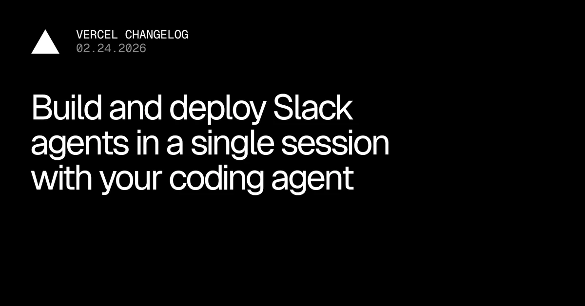 Slack Agent Skill simplifies building Slack agents with coding assistants - Vercel