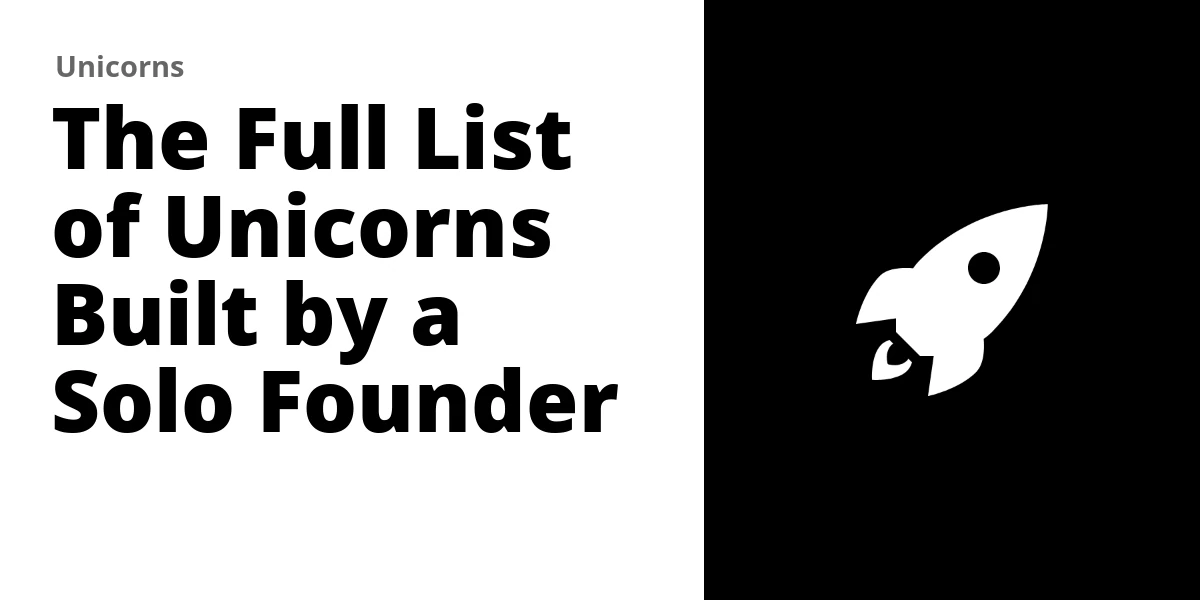 The Full List of 350 Unicorn Startups with a Single Founder