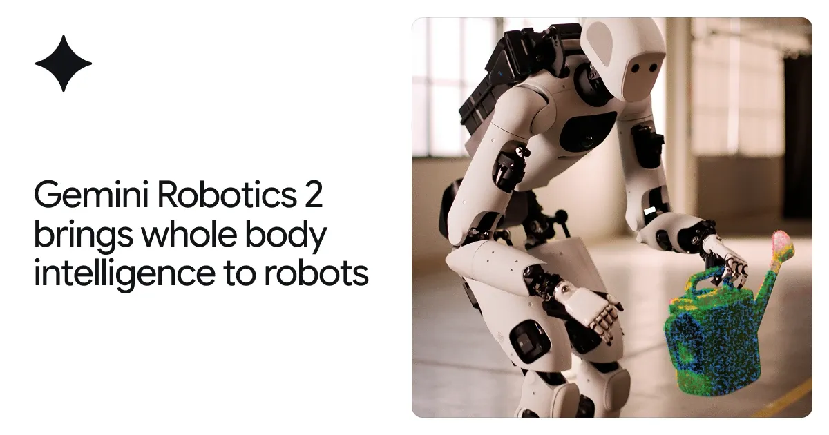 Gemini Robotics 2 brings whole body intelligence to robots