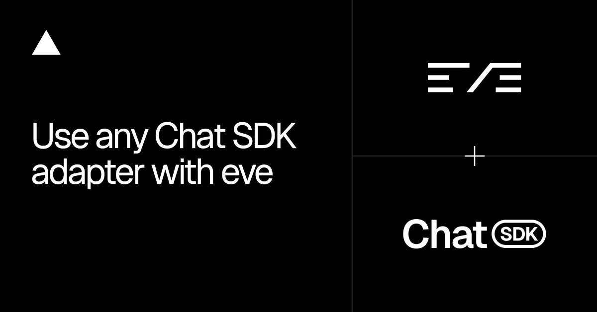 Use any Chat SDK adapter with eve