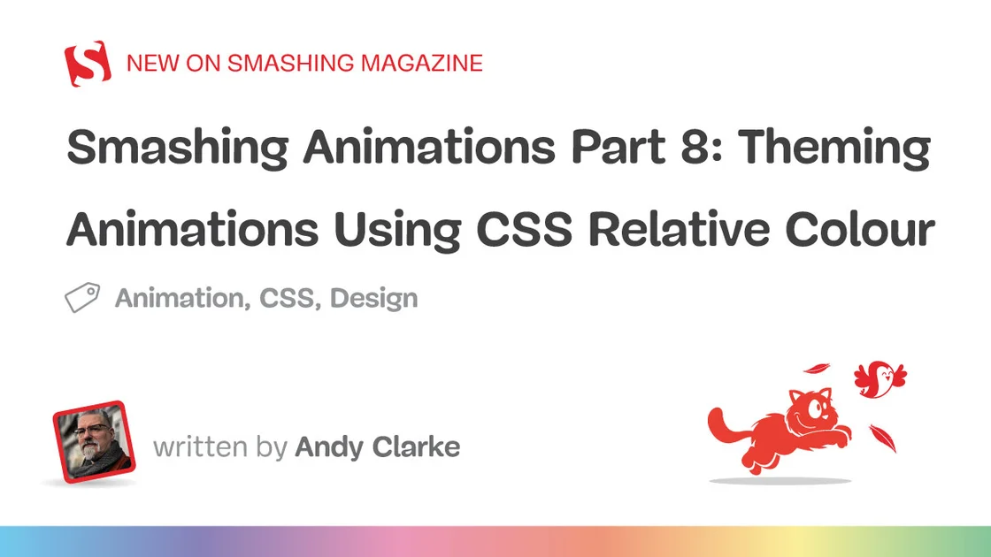 Smashing Animations Part 8: Theming Animations Using CSS Relative Colour — Smashing Magazine