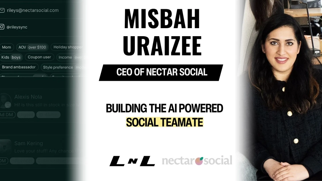 Misbah Uraizee, CEO of Nectar Social, on creating the first agentic social commerce platform!