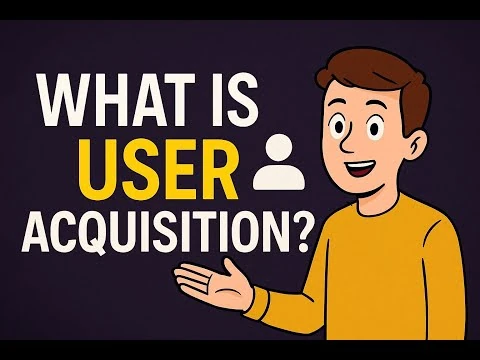 User Acquisition for Apps & Games – Complete Beginner Guide