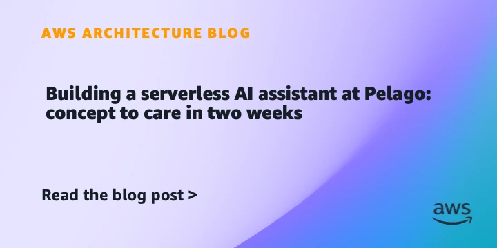 Building a serverless AI assistant at Pelago: concept to care in two weeks