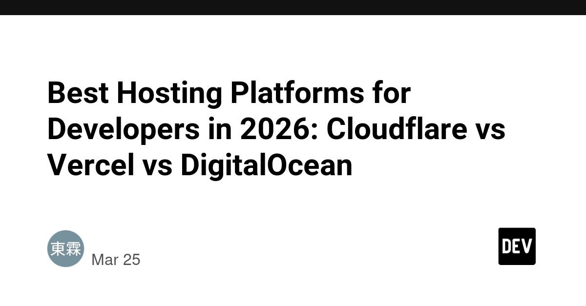 Best Hosting Platforms for Developers in 2026: Cloudflare vs Vercel vs DigitalOcean