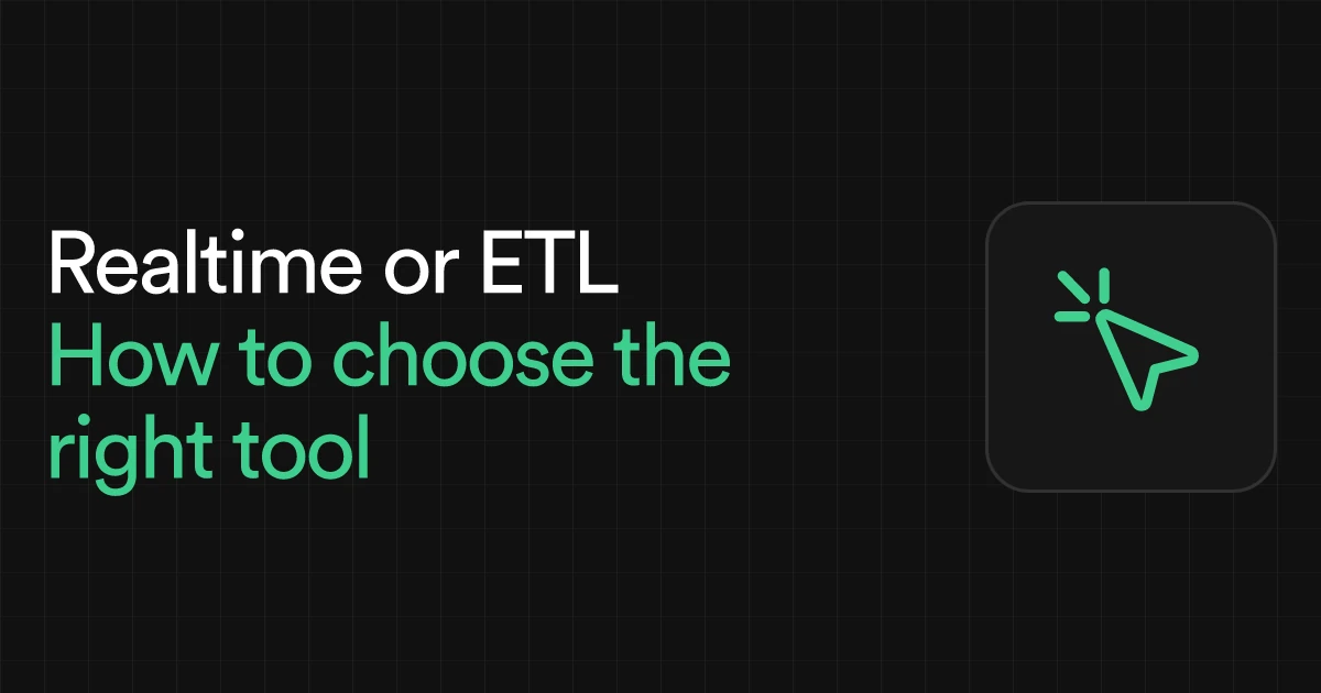 Realtime or ETL? How to choose the right tool