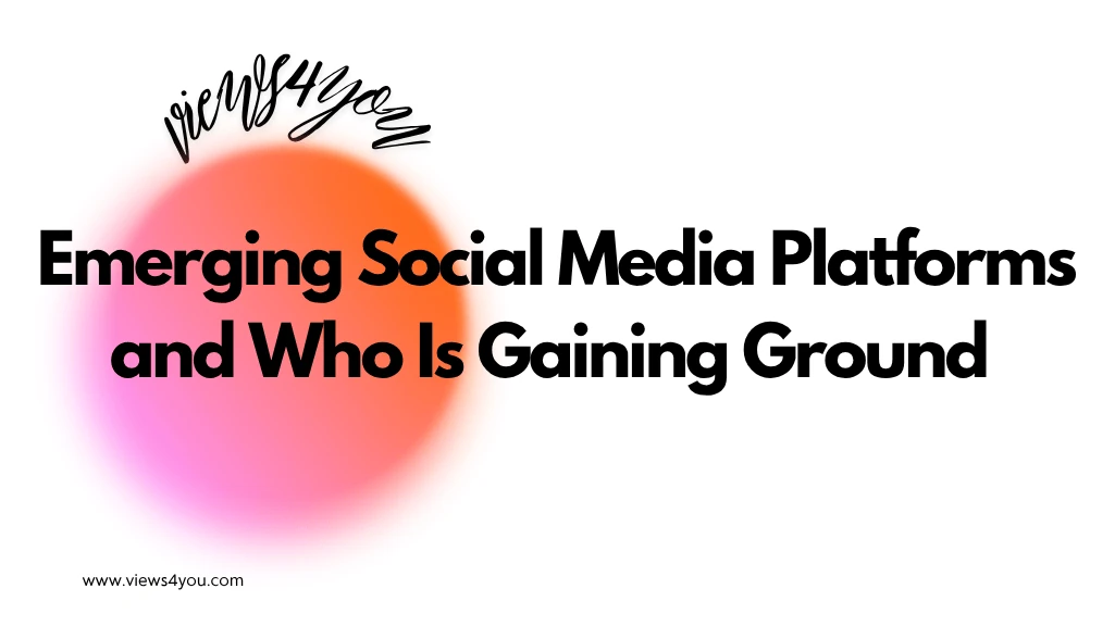Emerging Social Media Platforms and Who Is Gaining Ground