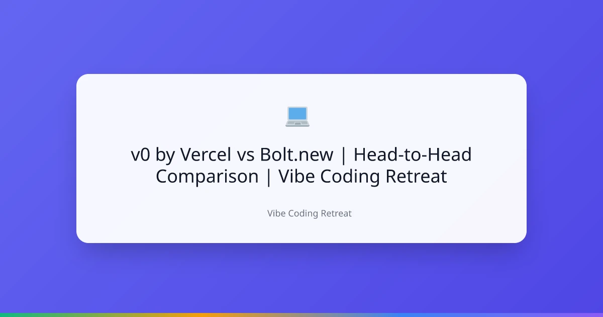 v0 by Vercel vs Bolt.new | Head-to-Head Comparison | Vibe Coding Retreat