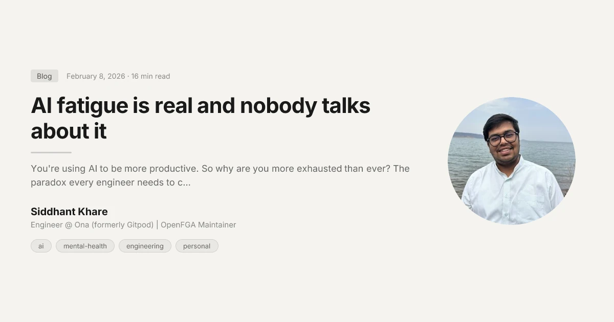 AI fatigue is real and nobody talks about it | Siddhant Khare