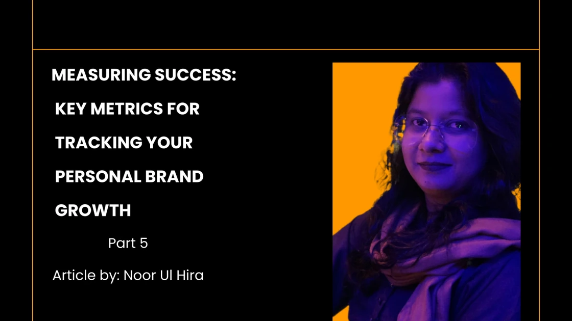 Measuring Success: Key Metrics for Tracking Your Personal Brand Growth