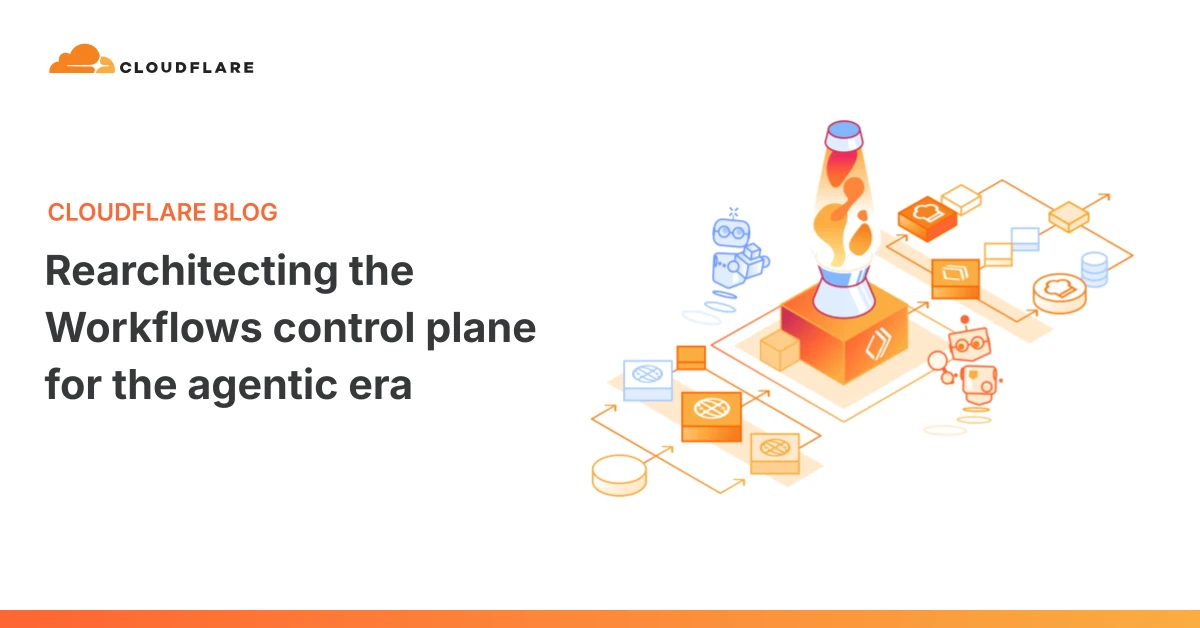 Rearchitecting the Workflows control plane for the agentic era