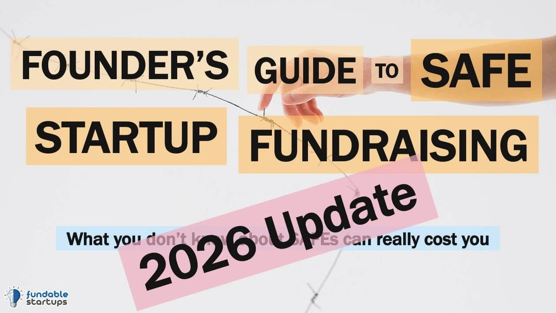 Founder’s Guide to SAFE Startup Fundraising 2026 Update