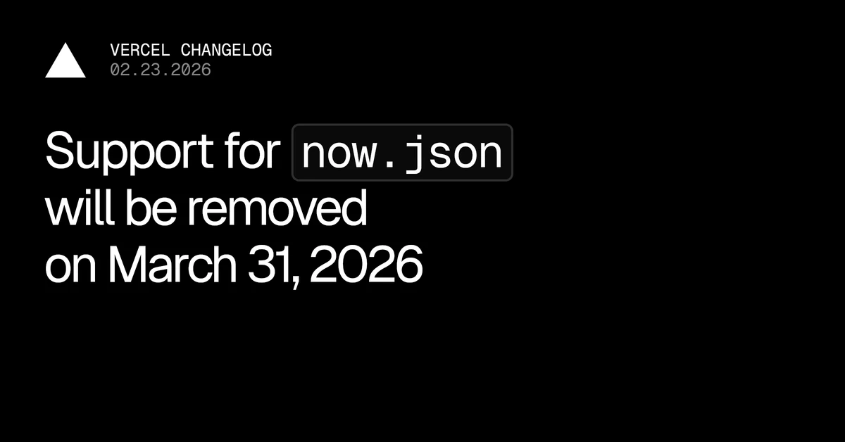 Support for now.json will be removed on March 31, 2026 - Vercel