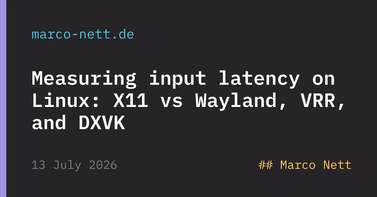 Measuring Input Latency on Linux: X11 vs. Wayland, VRR, and DXVK
