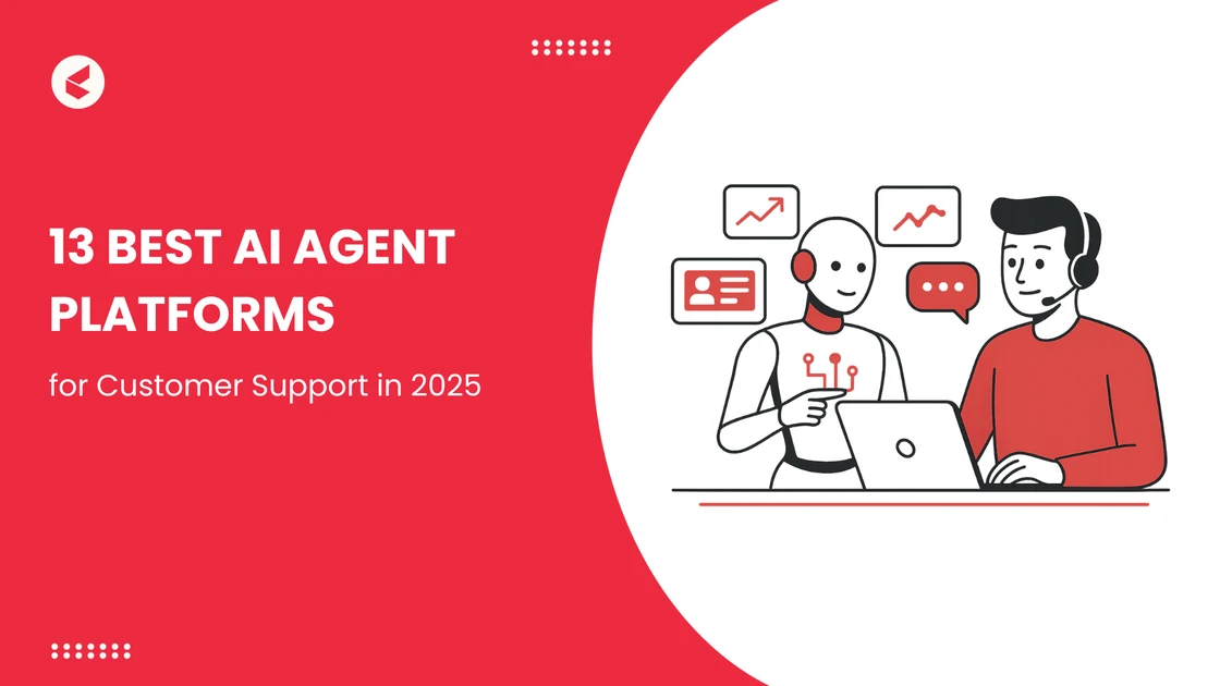 AI Agent for Customer Support: Top 13 Platforms to Watch in 2026