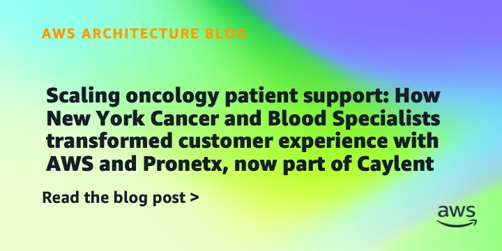 Scaling oncology patient support: How New York Cancer and Blood Specialists transformed customer experience with AWS and Pronetx, now part of Caylent