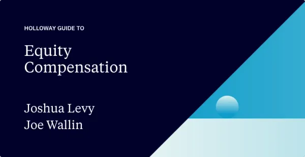 The Holloway Guide to Equity Compensation — Holloway