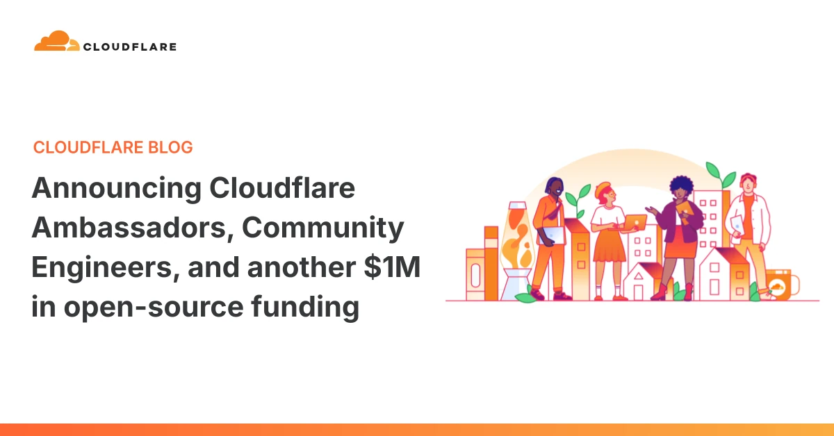 Announcing Cloudflare Ambassadors, Community Engineers, and another $1M in open-source funding