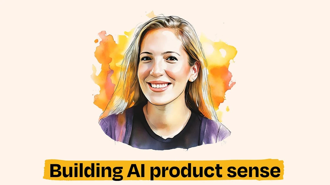 Building AI product sense, part 2
