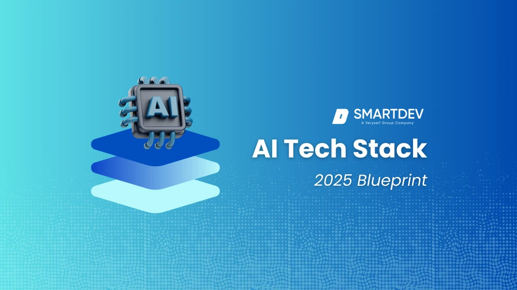 Master AI Tech Stacks for 2025: The Ultimate Guide | SmartDev